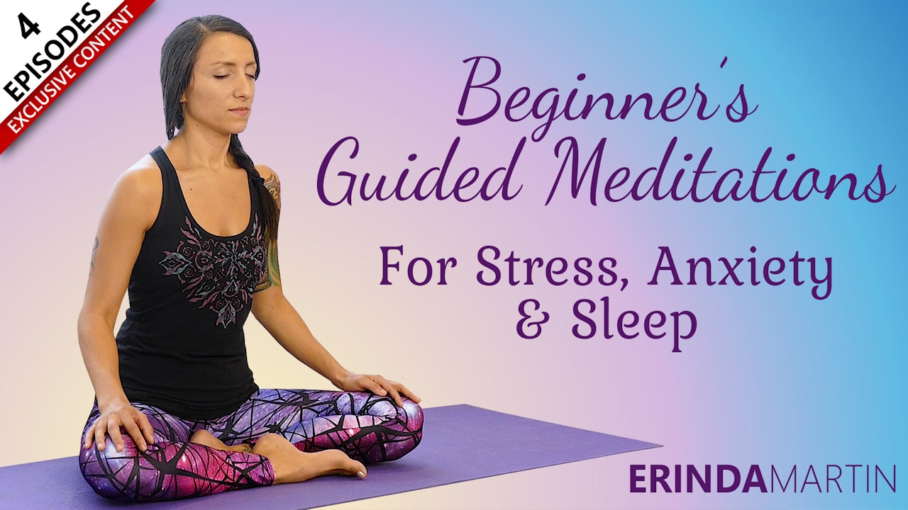 Beginners Guided Meditations for Stress, Anxiety, and Sleep with Erinda Martin