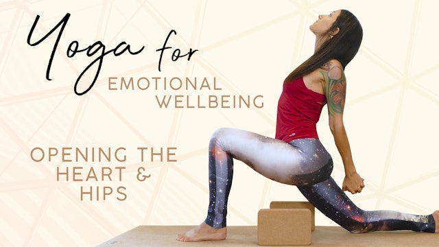 Yoga For Emotional Well Being - Opening The Heart & Hips