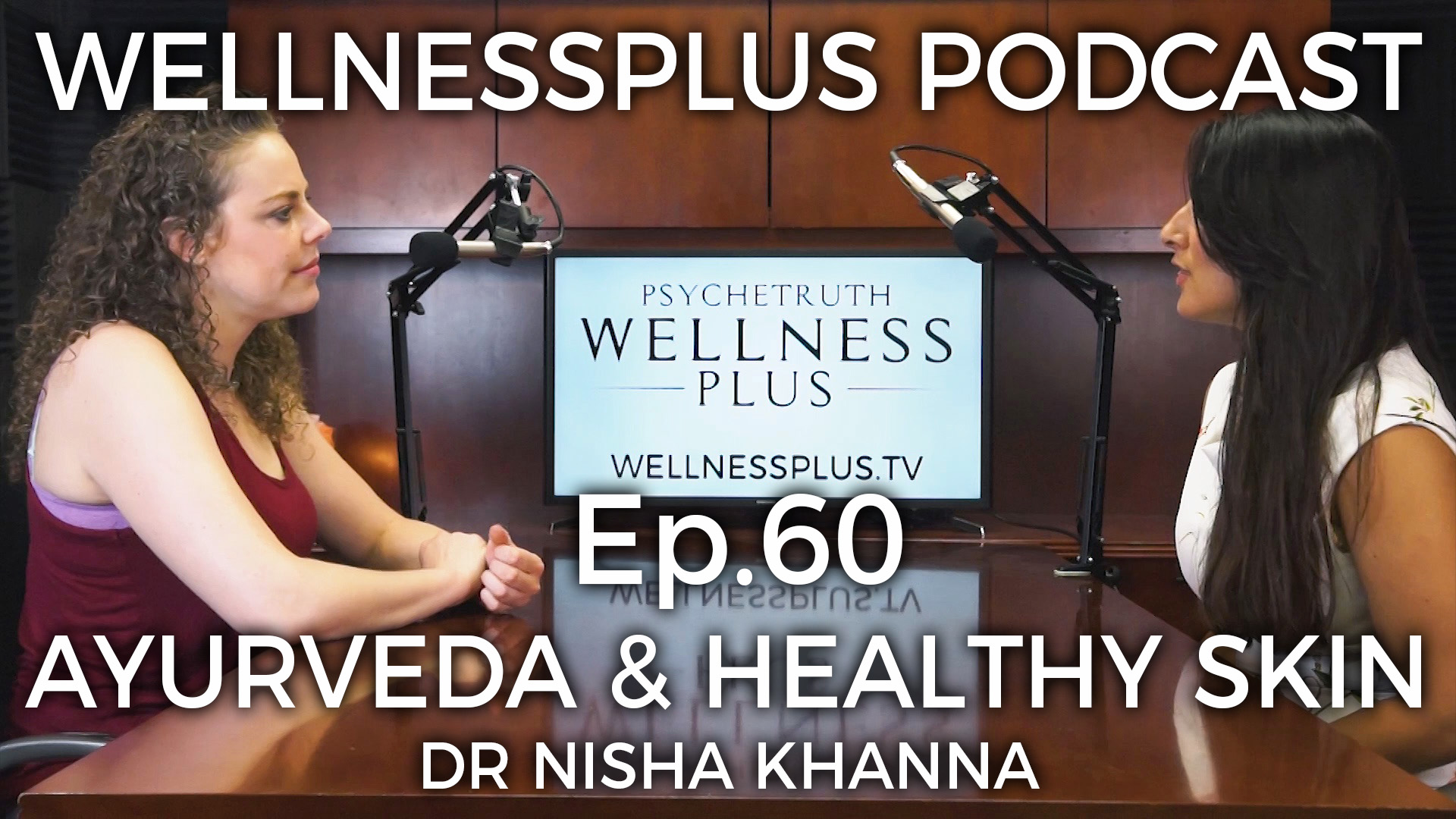 Glowing, Healthy Skin: An Ayurvedic Approach with Dr. Nisha Khanna