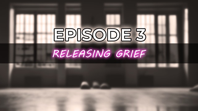 Yoga for Life | Episode 3: Releasing Grief