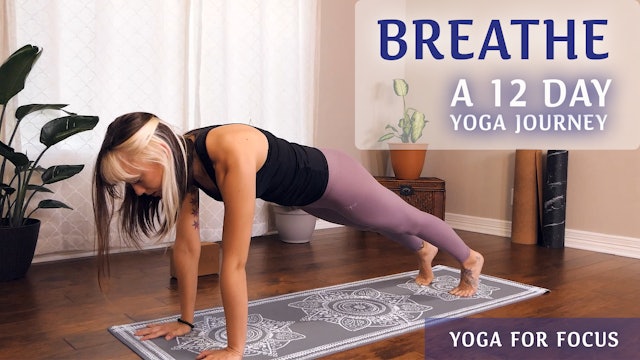 Breathe 12 Day Yoga Journey  | Focus