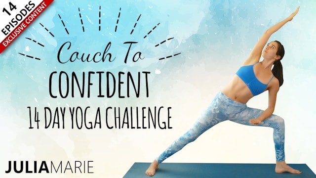 From Couch To Confident in 14 Days! Yoga w/ Julia