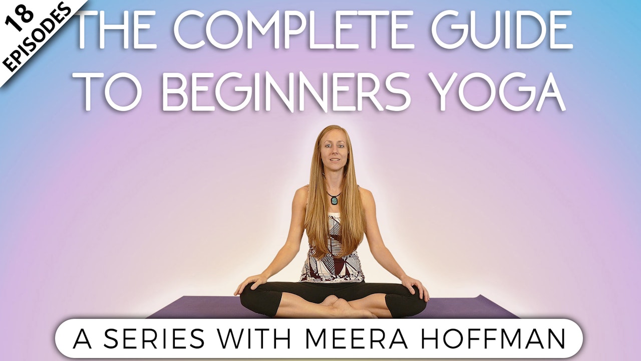 The Complete Guide To Beginners Yoga