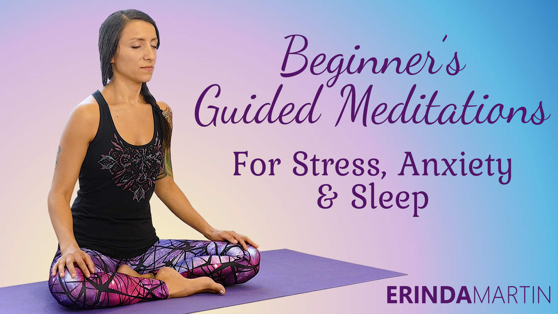 Beginners Guided Meditations for Stress, Anxiety, and Sleep with Erinda Martin