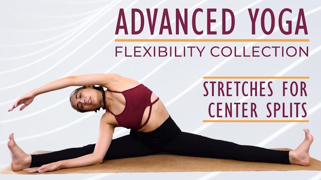 Advanced Yoga Flexibility | Center Splits