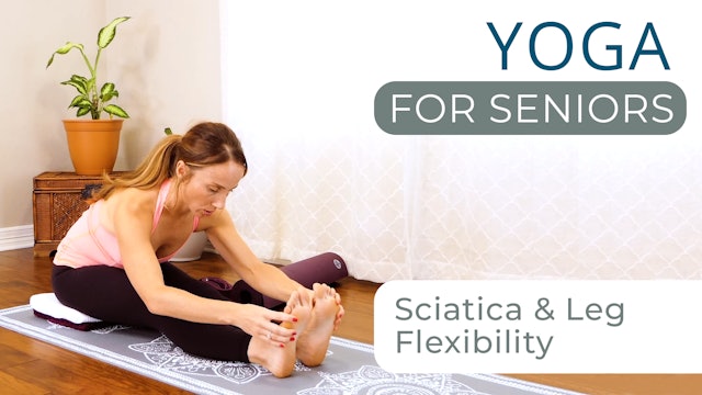 Yoga for Seniors - Sciatica & Leg Flexibility