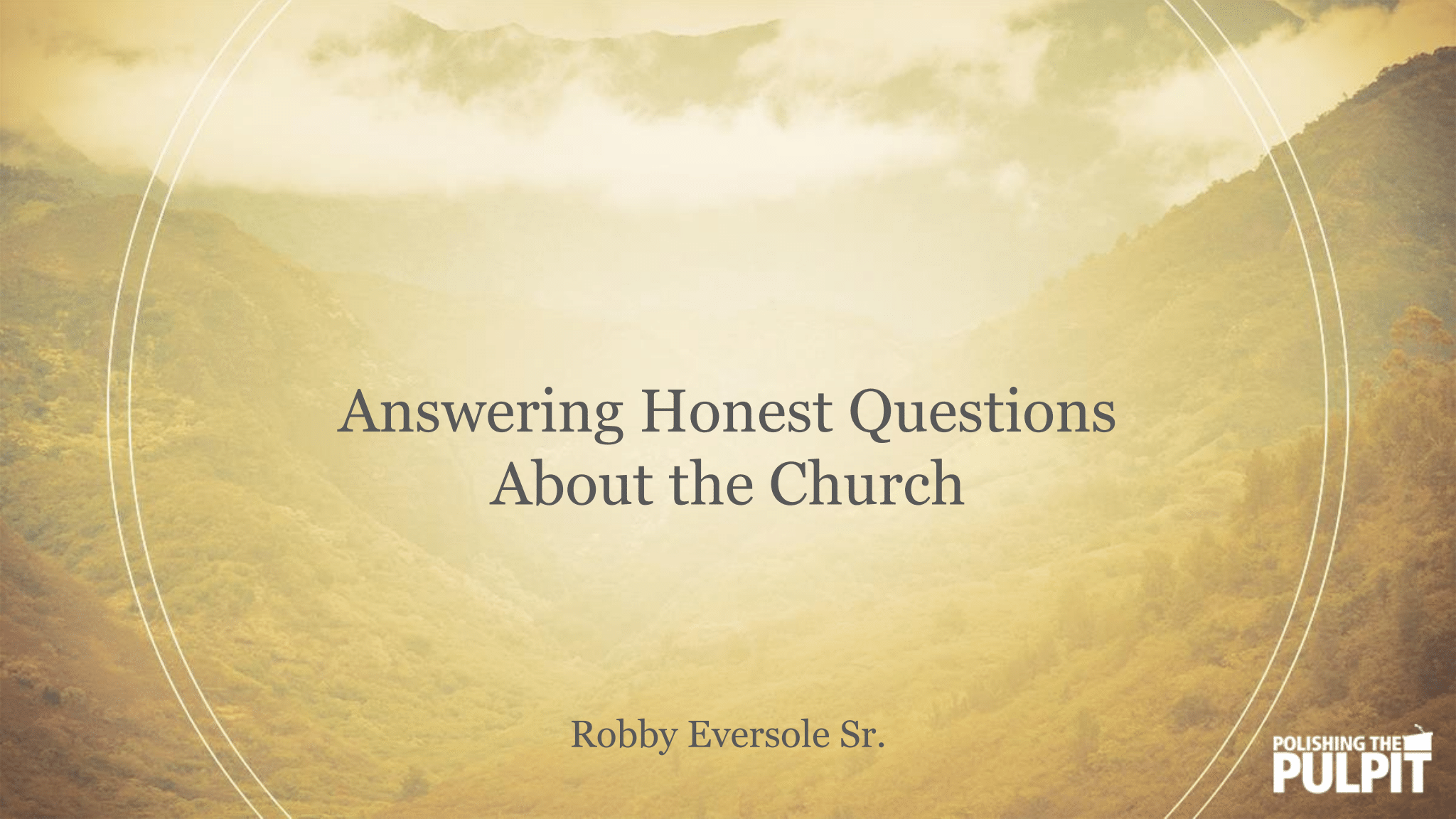 Answering Honest Questions About the Church | Robby Eversole Sr.