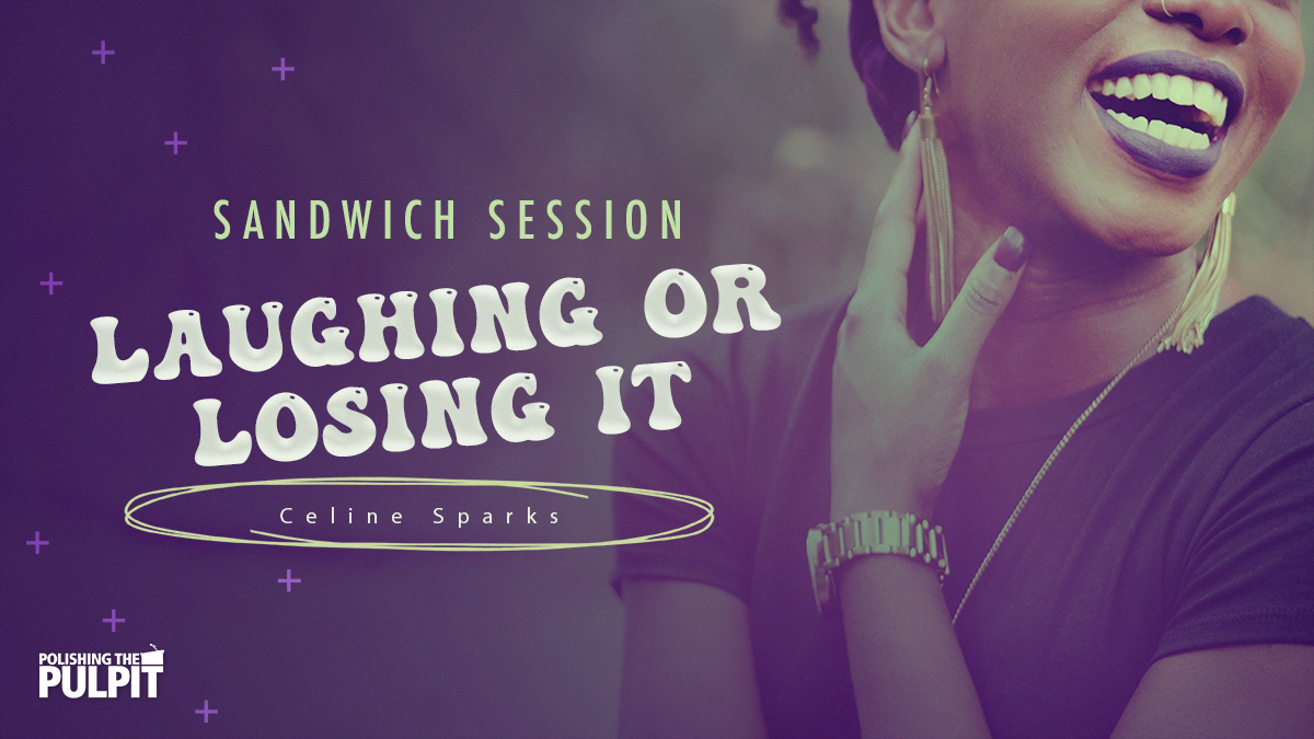 Sandwich Session: Laughing or Losing It | Celine Sparks