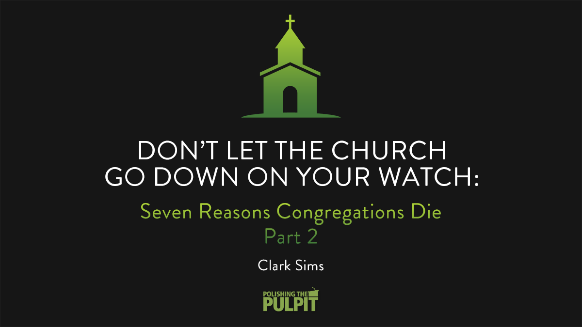 Don't Let the Church Go Down on Your Watch (Part 2) | Clark Sims