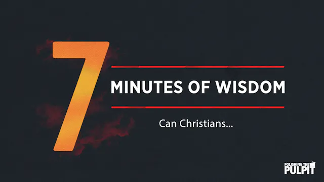 Seven Minutes of Wisdom: Can Christia...