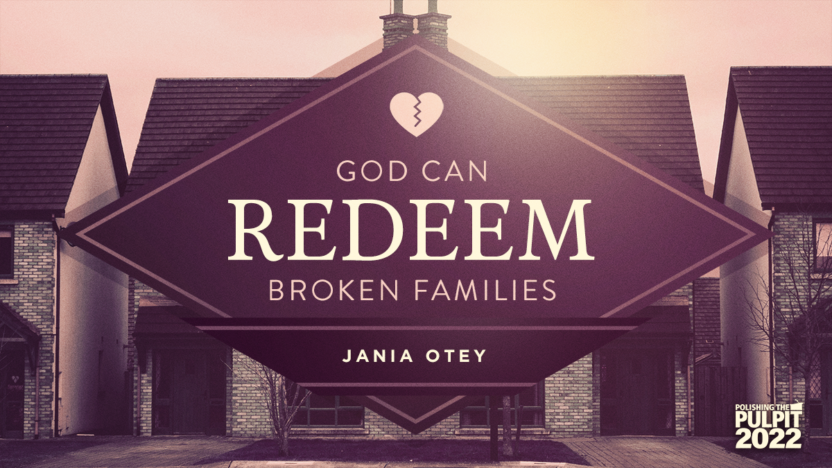 God Can Redeem Broken Families | Jania Otey