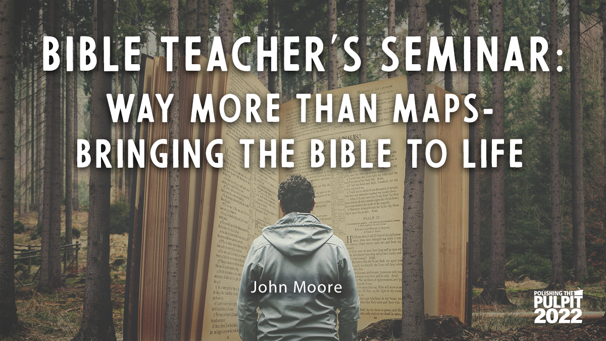 Way More than Maps: Bringing the Bible to Life  | John Moore