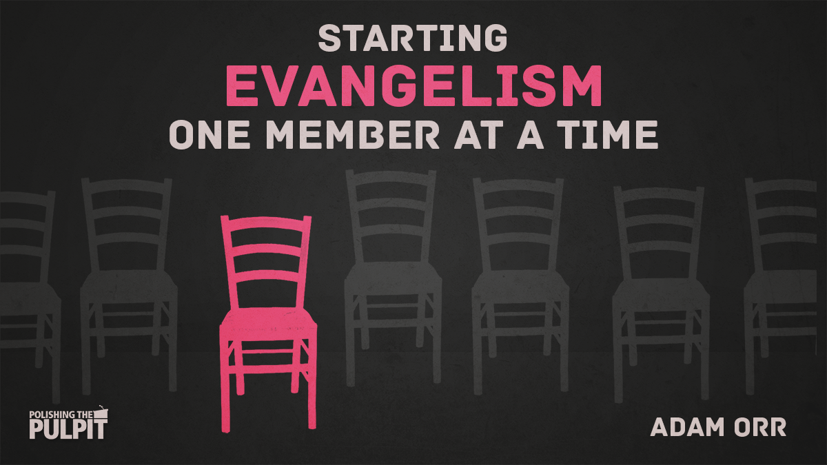 Starting Evangelism One Member at a Time | Adam Orr