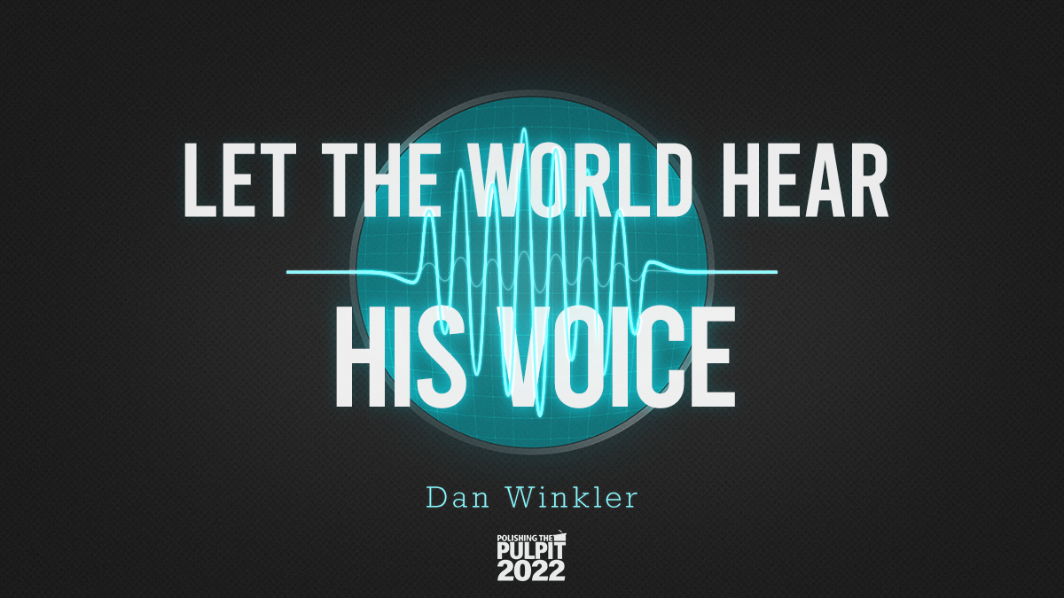 Let the World Hear His Voice | Dan Winkler