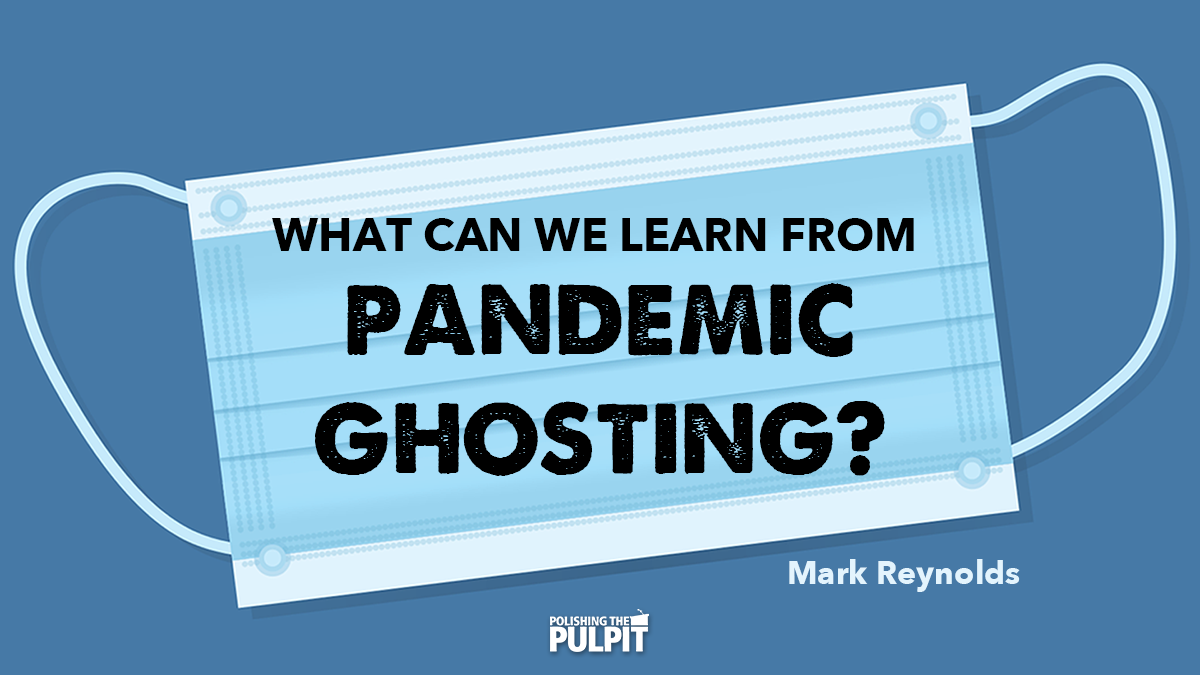 What Can We Learn from Pandemic Ghosting? | Mark Reynolds