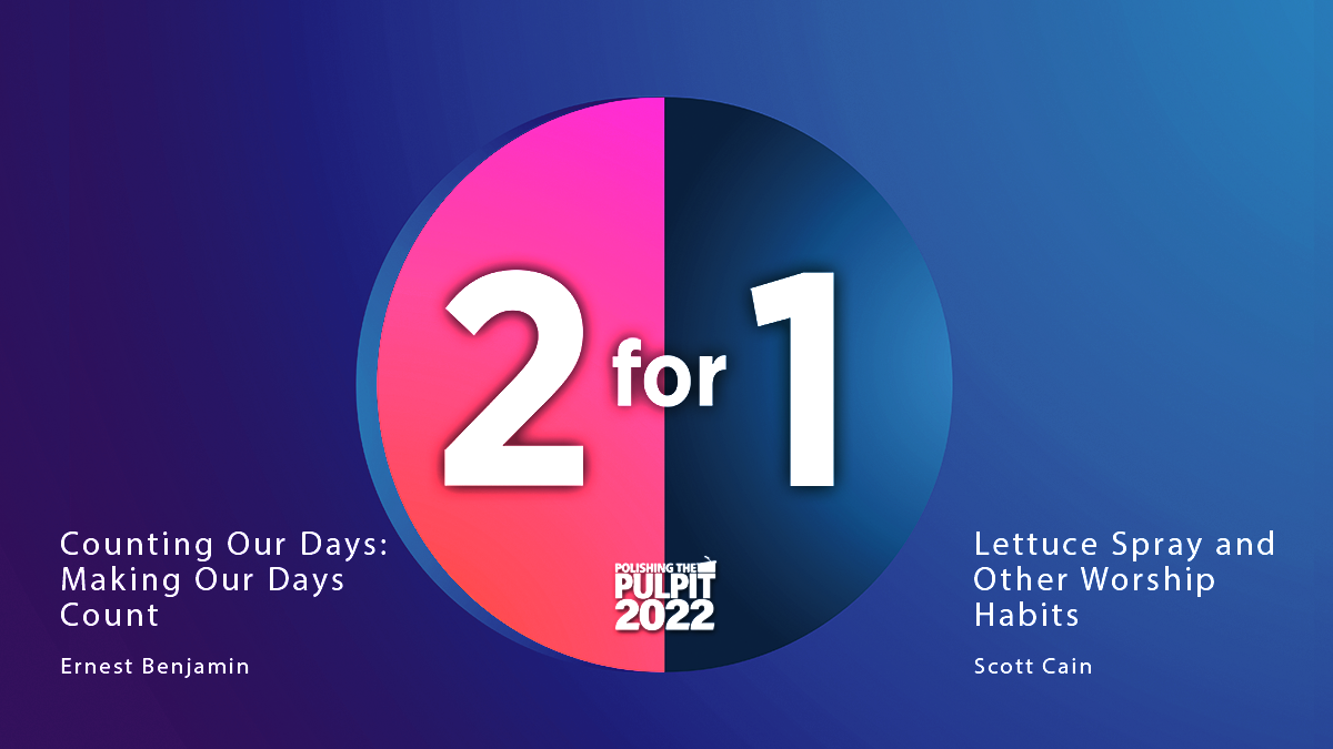 Counting Our Days, Making Our Days Count; Lettuce Spray & Other Worship Habits