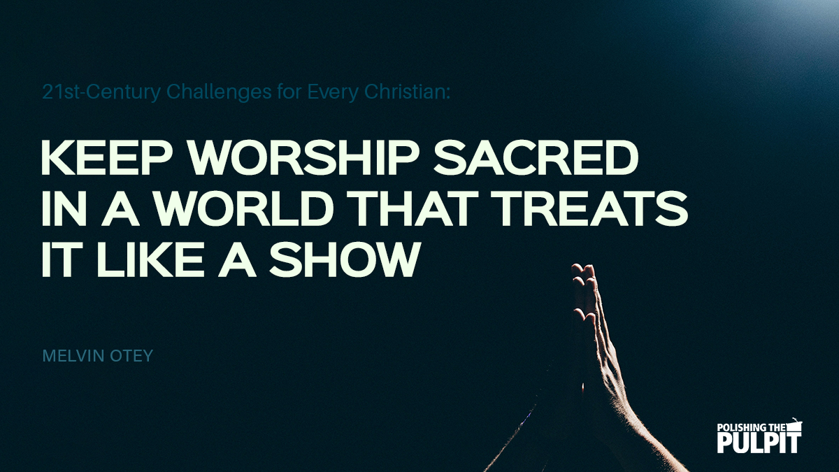 Keep Worship Sacred in a World That Treats It Like a Show | Melvin Otey