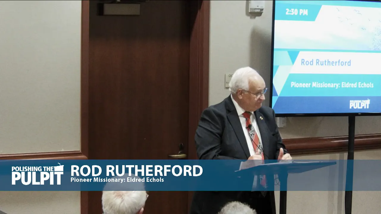 Rod Rutherford: Pioneer Missionary: Eldred Echols - PTP365