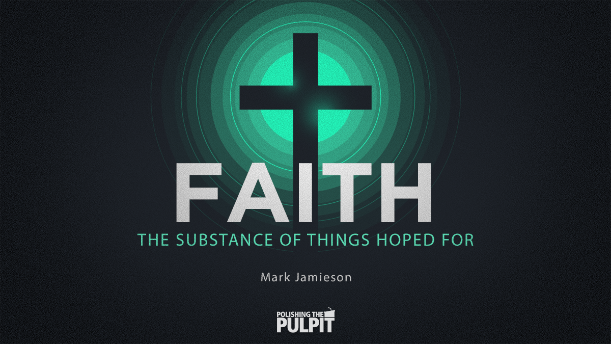Faith: The Substance of Things Hoped For | Mark Jamieson