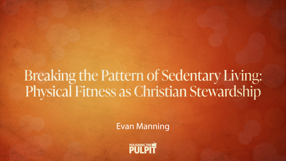 Breaking the Pattern of Sedentary Living | Evan Manning