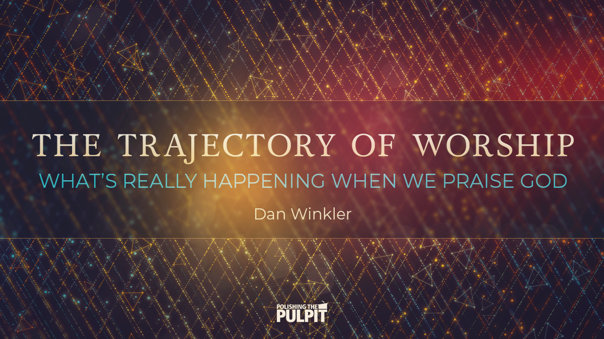 What's Really Happening When We Praise God | Dan Winkler