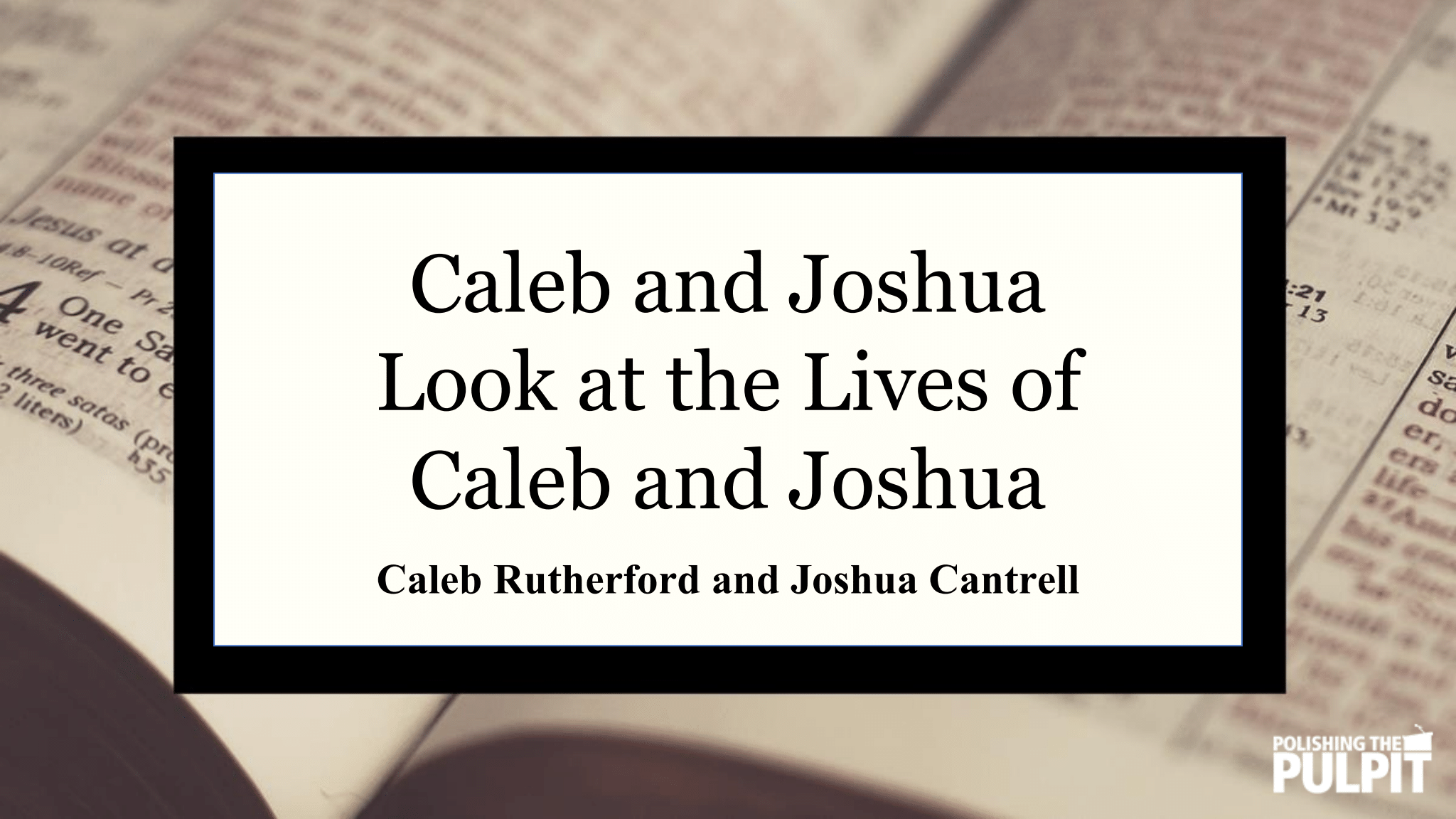 Caleb and Joshua Look at the Lives of Caleb and Joshua