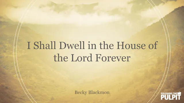 I Shall Dwell in the House of the Lor...