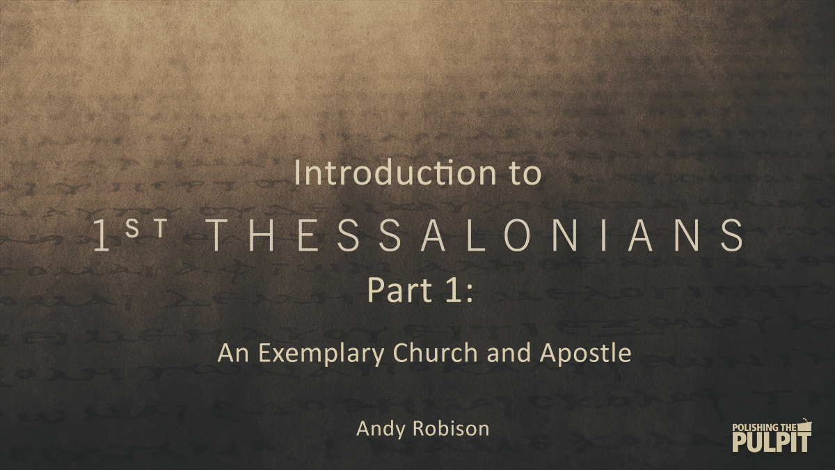 Introduction to 1 Thessalonians (Part 1) | Andy Robison