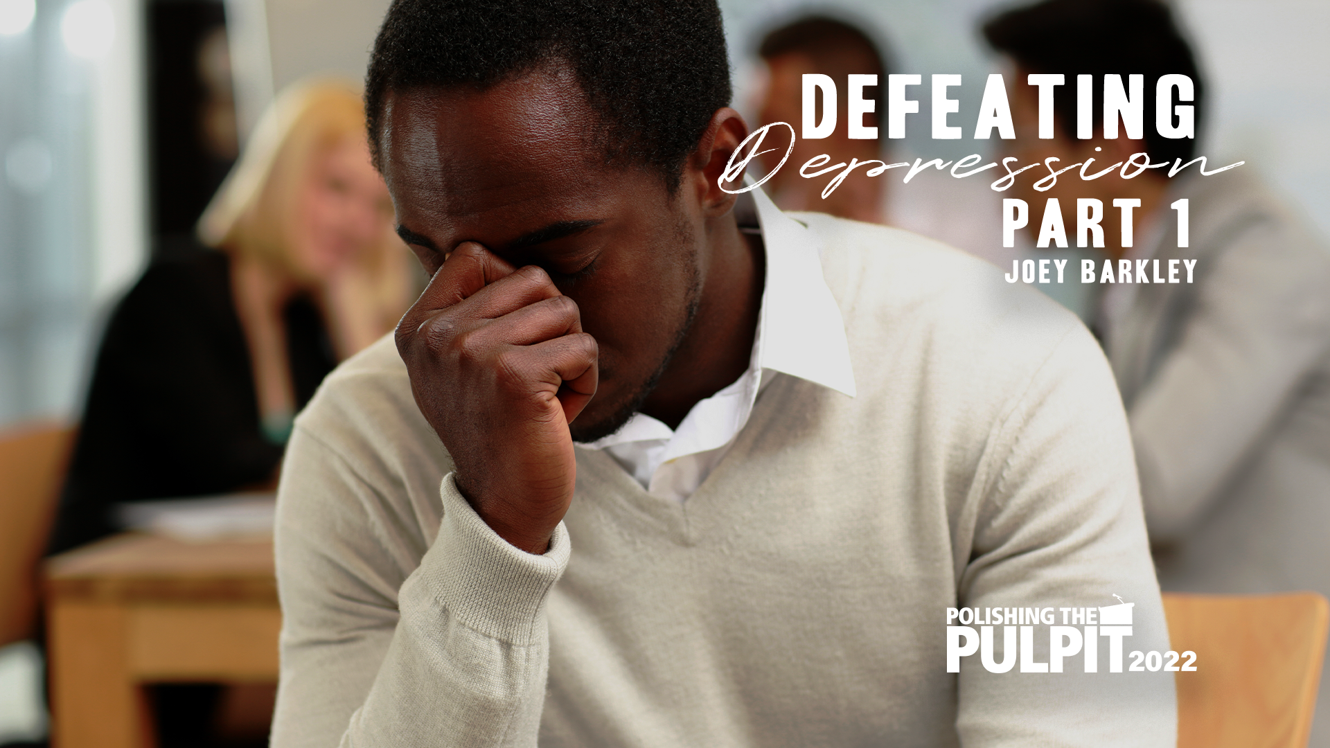 Defeating Depression (Part 1) | Joey Barkley