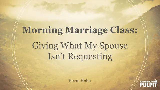 Morning Marriage Class: Giving What M...