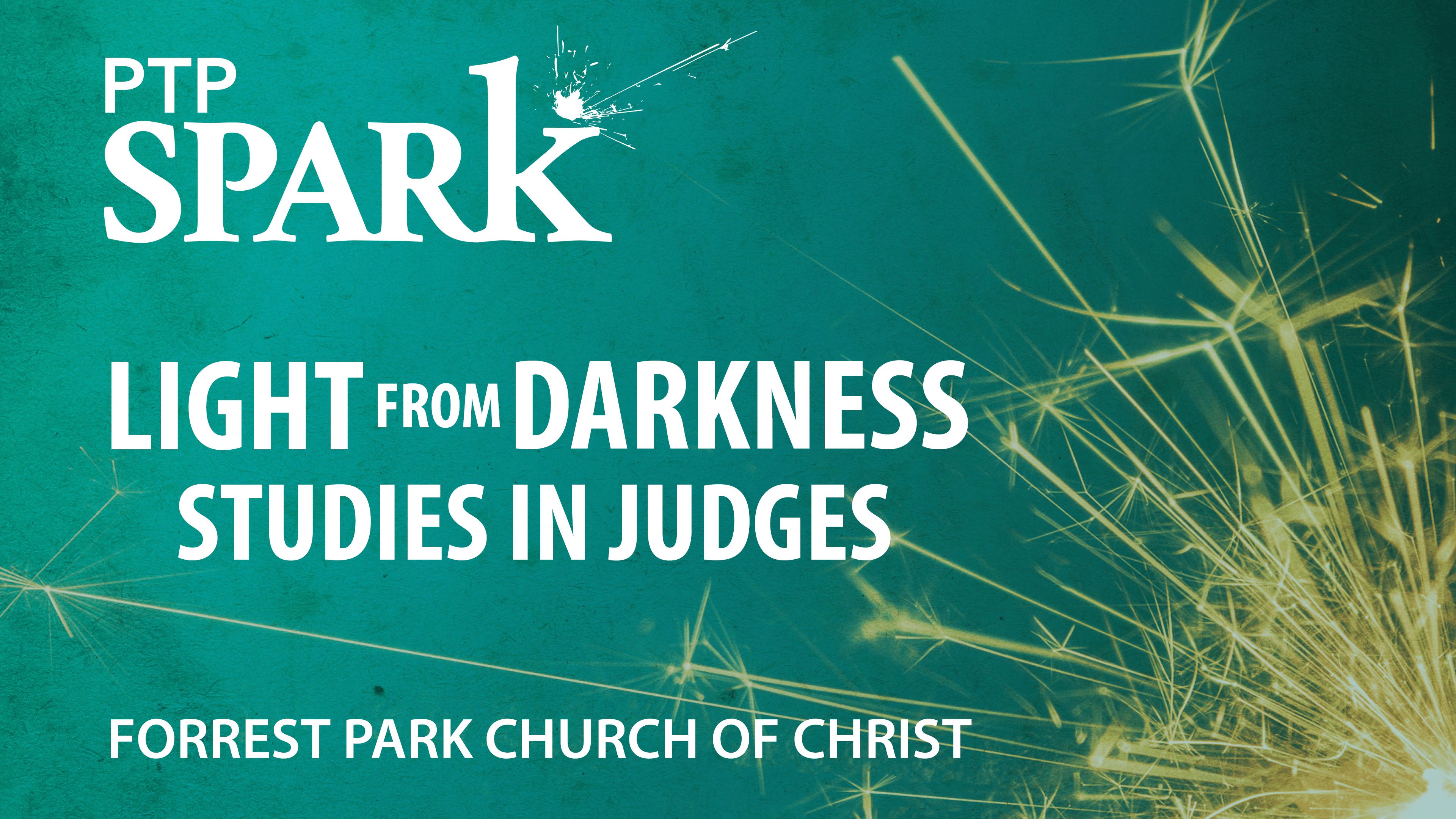 PTP Spark: "Light from Darkness"—Studies in Judges