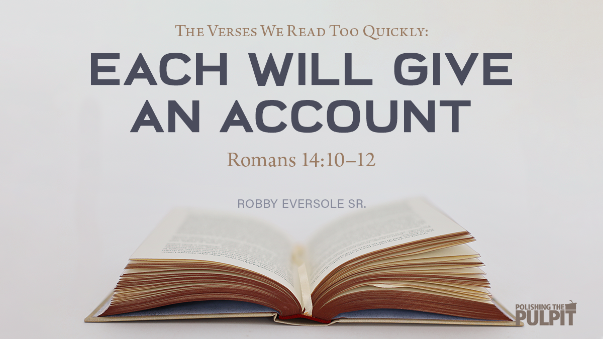 The Verses We Read Too Quickly: Each Will Give an Account | Robby Eversole Sr.