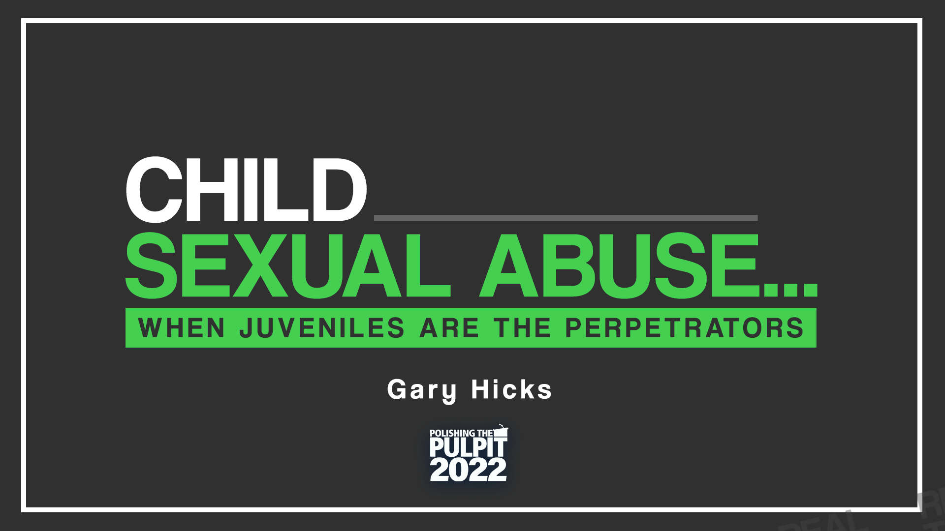 ​Child Sexual Abuse: When Juveniles are the Perpetrators | Gary Hicks