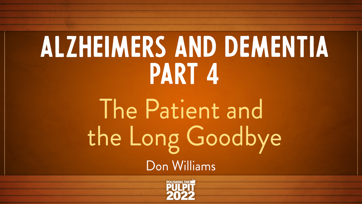 Alzheimers and Dementia (Part 4): Patient and the Long Goodbye | Don Williams