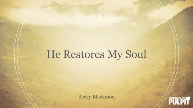 He Restores My Soul | Becky Blackmon