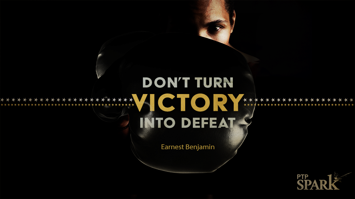 Don’t Turn Victory into Defeat | Earnest Benjamin