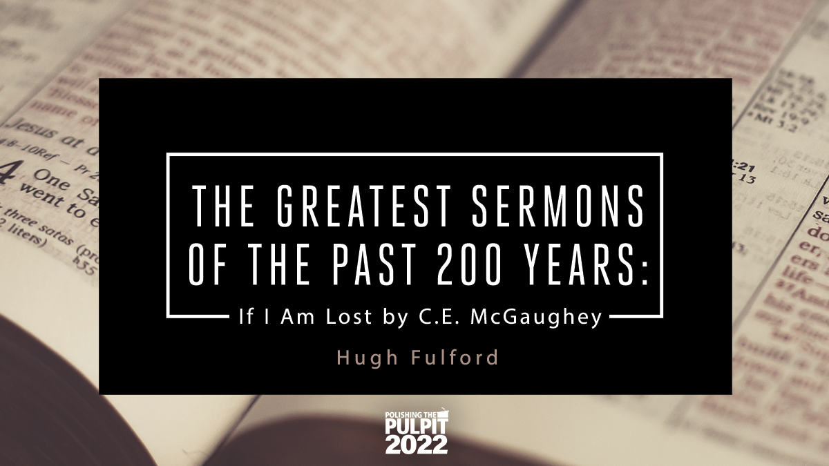 The Greatest Sermons of the Past 200 Years: "If I Am Lost” | Hugh Fulford