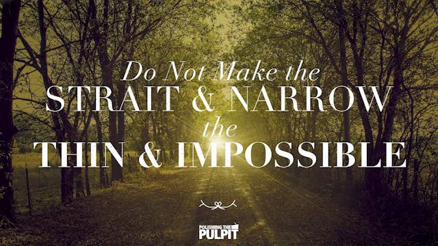 Do Not Make the Strait and Narrow the...