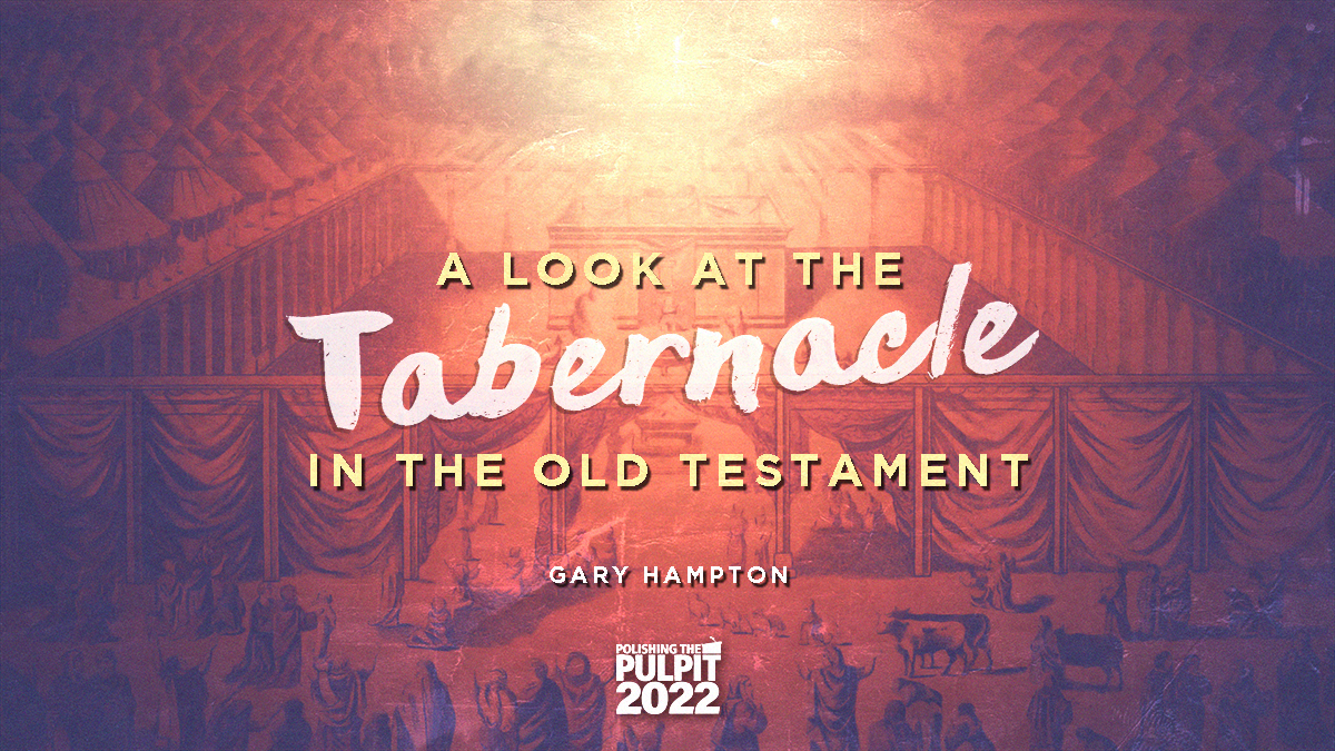 A Look at the Tabernacle in the Old Testament | Gary Hampton