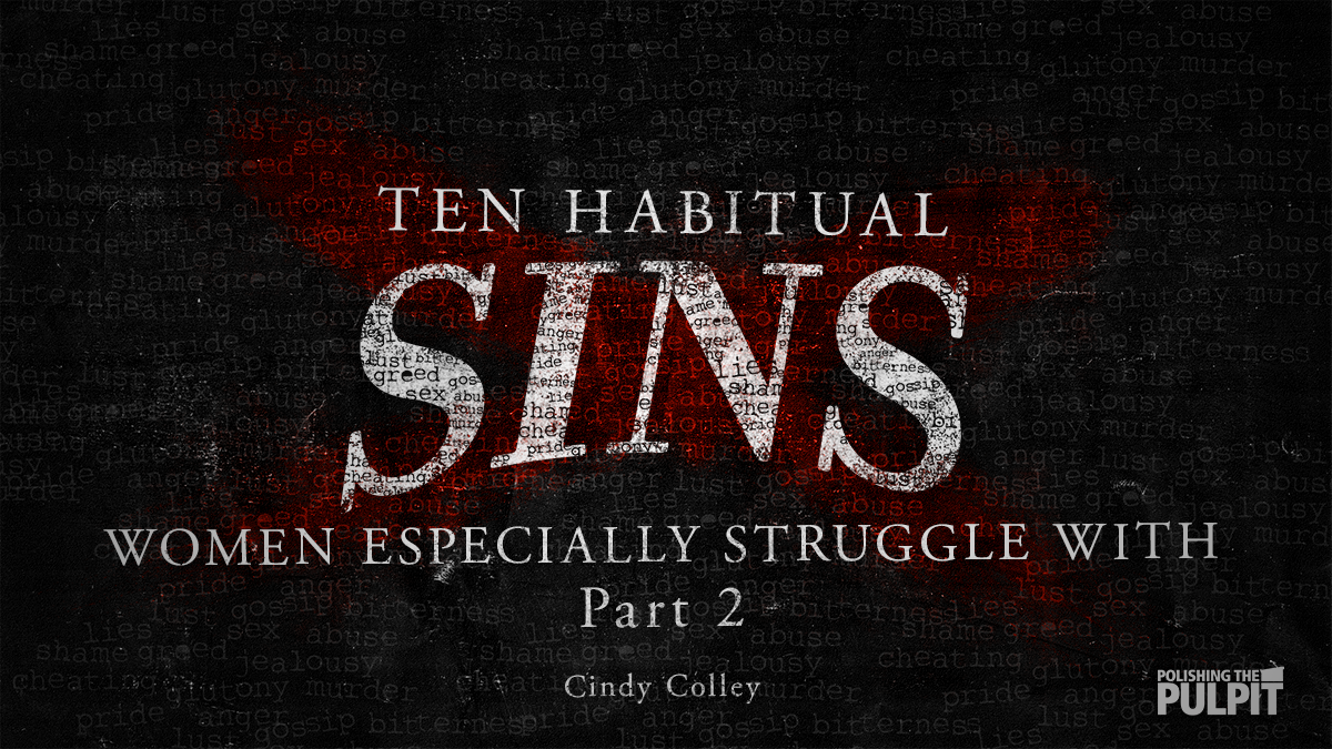 Ten Habitual Sins Women Especially Struggle With (Part 2) | Cindy Colley
