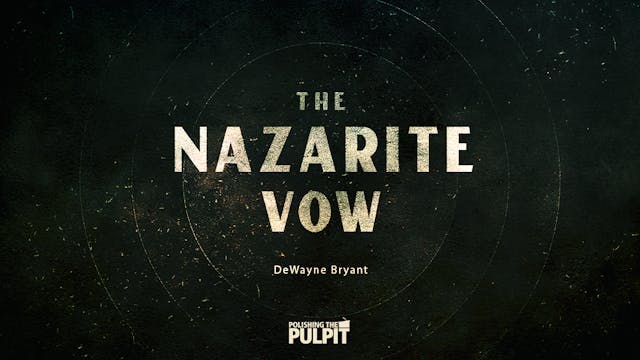 The Nazarite Vow | Dewayne Bryant