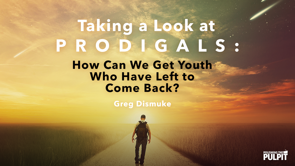 Taking a Look at Prodigals | Greg Dismuke