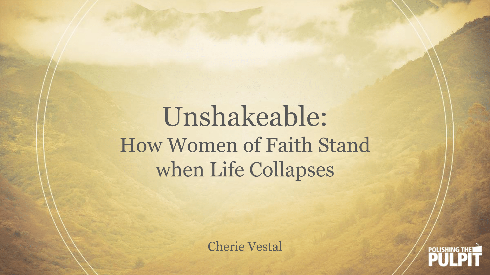 Unshakeable: How Women of Faith Stand When Life Collapses | Cherie Vestal