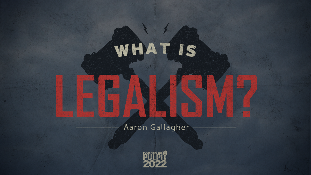What is Legalism? | Aaron Gallagher