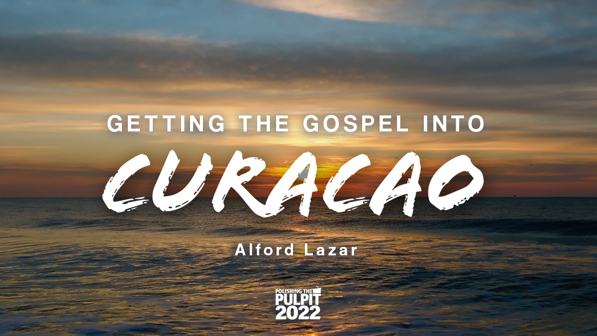 Getting the Gospel into Curacao | Alford Lazar