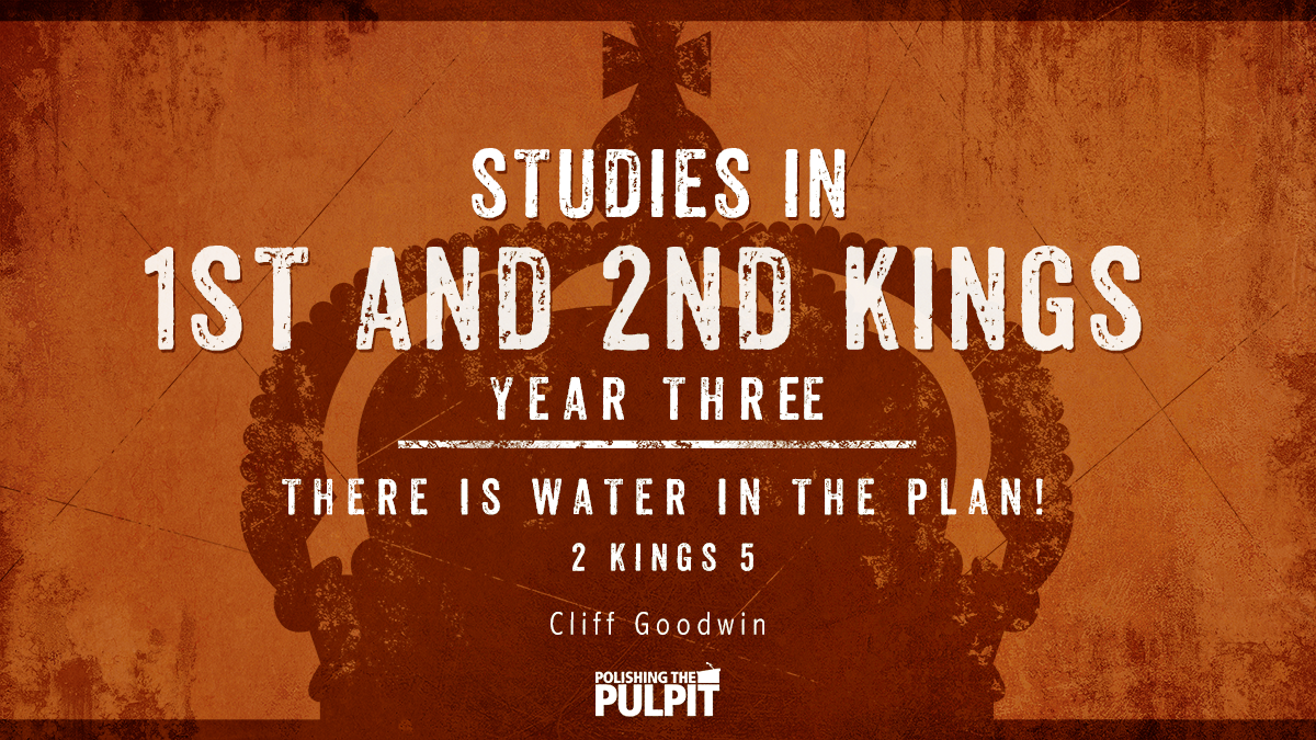 Studies in 1 and 2 Kings, Year Three: 2 Kings 5 | Cliff Goodwin