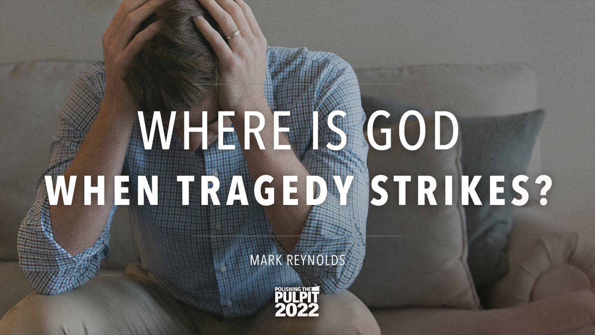 Where Is God When Tragedy Strikes?  | Mark Reynolds