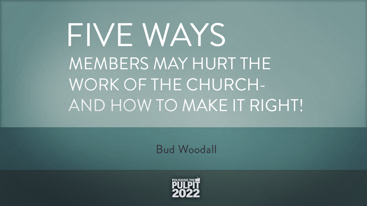 Five Ways Members May Hurt the Work of the Church | Bud Woodall