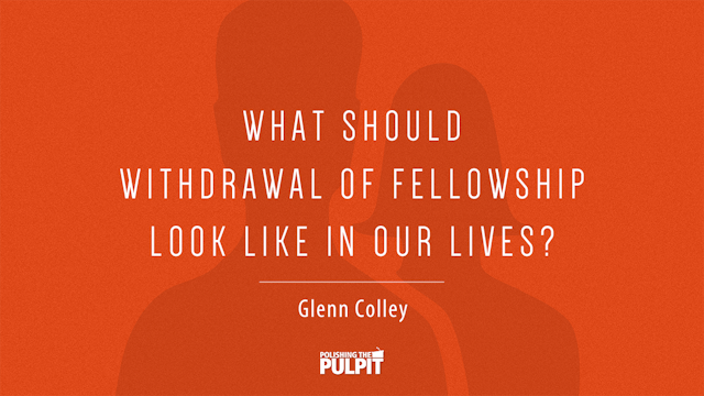 What Should Withdrawal of Fellowship ...