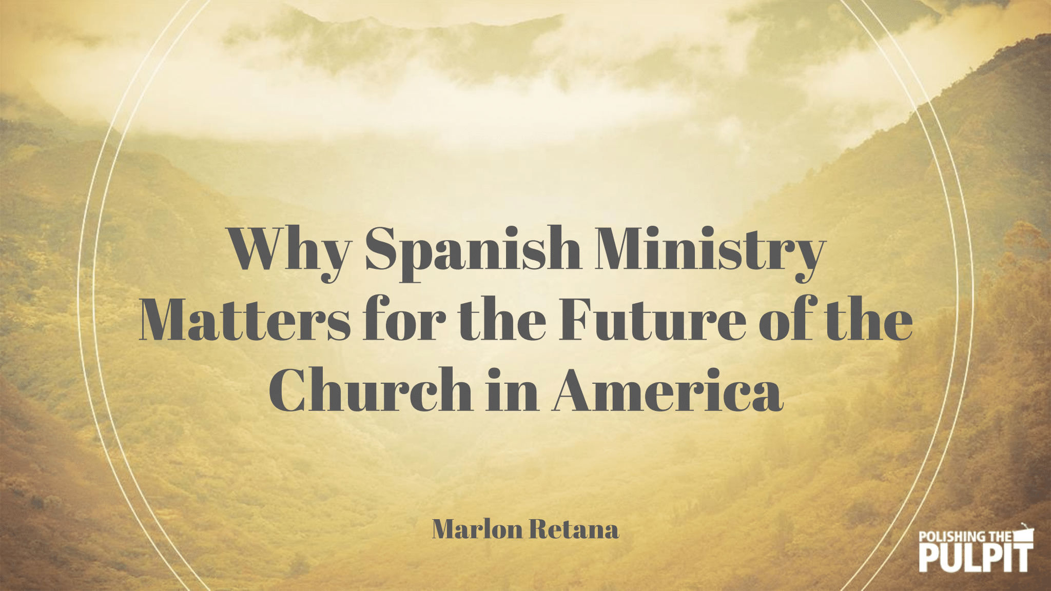 Why Spanish Ministry Matters for the Future of the Church | Marlon Retana